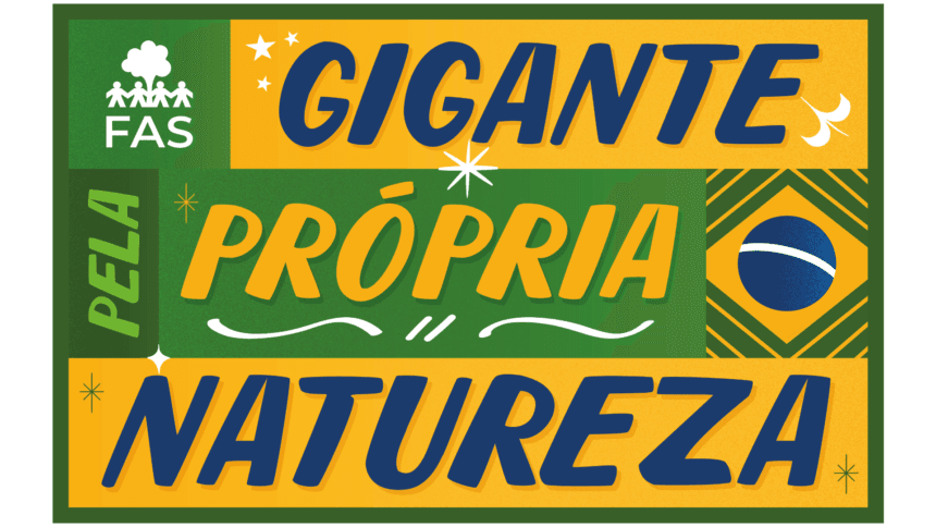 FAS lança campanha “Gigante pela própria natureza” para ampliar debate sobre Unidades de Conservação no Amazonas e no Pará  - FAS